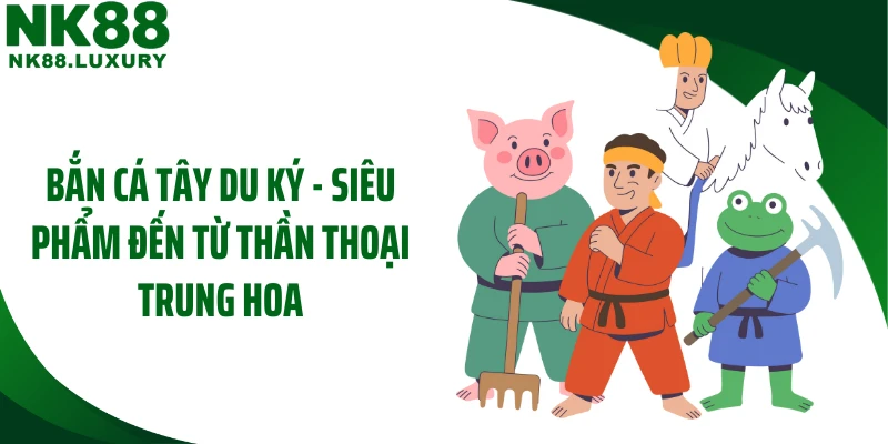 Bắn Cá Tây Du Ký