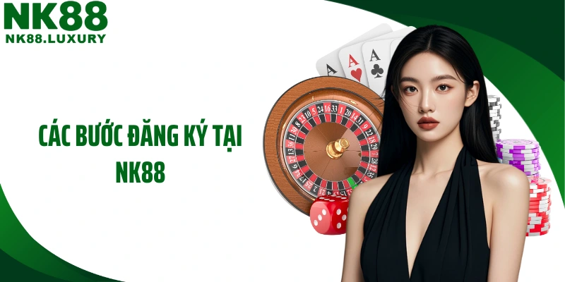 Các bước đăng ký tại NK88