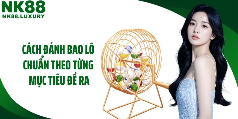 Cách đánh bao lô chuẩn theo từng mục tiêu đề ra