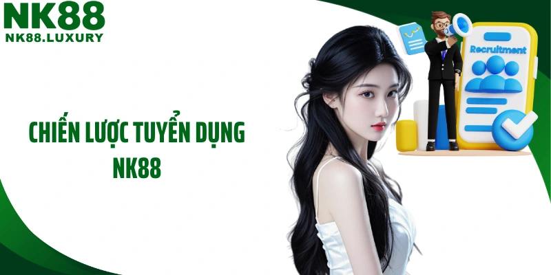 Chiến lược tuyển dụng NK88