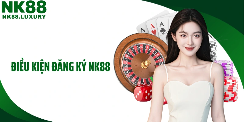 Điều kiện đăng ký NK88