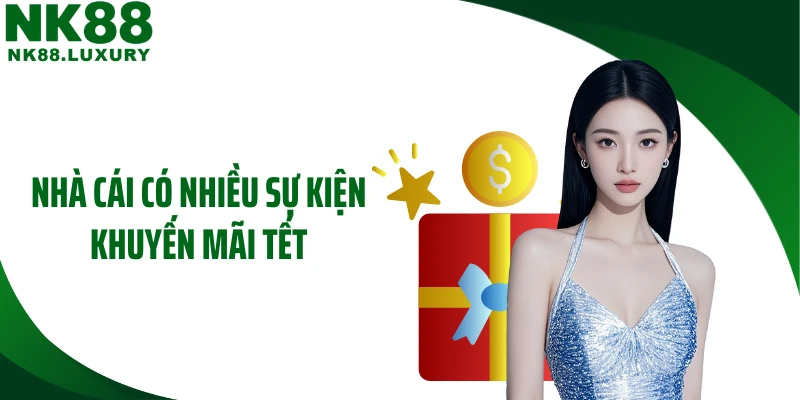 Nhà cái có nhiều sự kiện khuyến mãi Tết