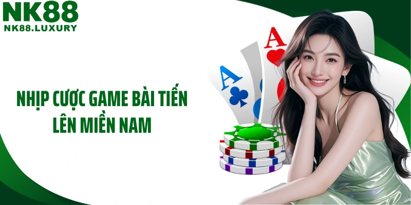 Nhịp cược game bài tiến lên miền Nam