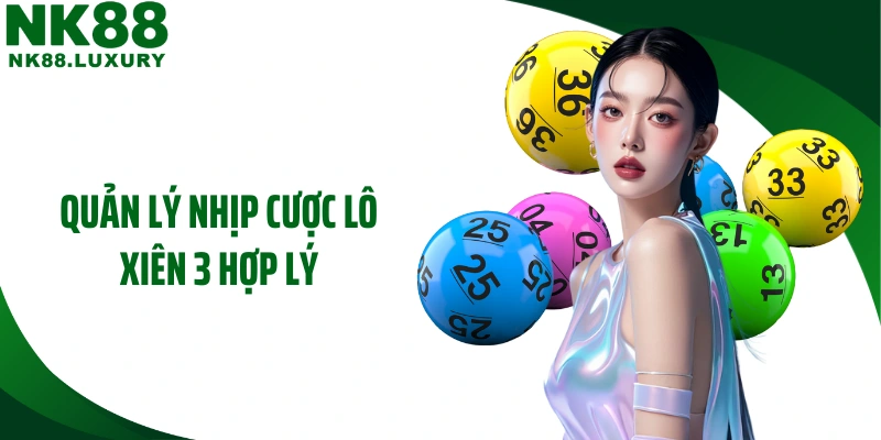 Quản lý nhịp cược lô xiên 3 hợp lý